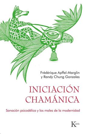 INICIACIÓN CHAMÁNICA | 9788411210560 | APFFEL-MARGLIN, FRÉDÉRIQUE ; CHUNG GONZALES, RANDY