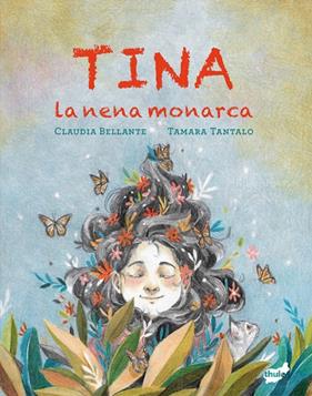 TINA, LA NENA MONARCA | 9788418702822 | BELLANTE, CLAUDIA ; TANTALO, TAMARA