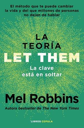 TEORÍA LET THEM : LA CLAVE ESTÁ EN SOLTAR | 9788448042806 | ROBBINS, MEL