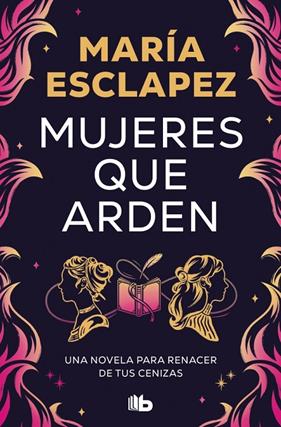 MUJERES QUE ARDEN | 9788410381032 | ESCLAPEZ, MARÍA