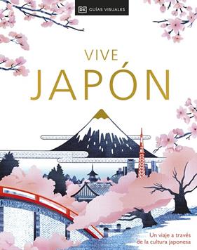 VIVE JAPÓN : UN VIAJE A TRAVES DE LA CULTURA JAPONESA | 9780241698679 | DK