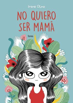 NO QUIERO SER MAMA | 9788415051787 | OLMO, IRENE