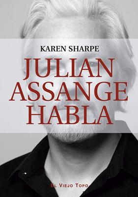 JULIAN ASSANGE HABLA | 9788419200082 | SHARPE, KAREN; ASSANGE, JULIAN