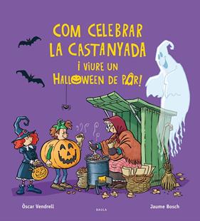 COM CELEBRAR LA CASTANYADA I VIURE UN HALLOWEEN DE POR! | 9788447957385 | VENDRELL CORRONS, ÒSCAR ; BOSCH MARTÍNEZ, JAUME