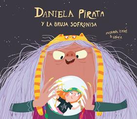 DANIELA PIRATA Y LA BRUJA SOFRONISA | 9788418133312 | ISERN, SUSANNA ; GOMEZ