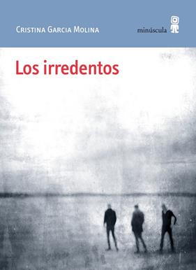 LOS IRREDENTOS | 9791399173161 | GARCIA MOLINA, CRISTINA