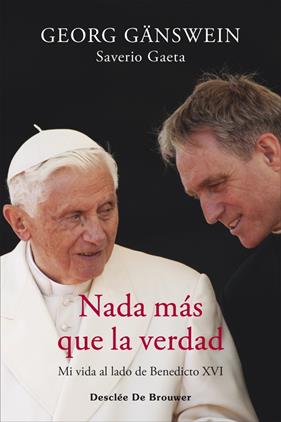 NADA MÁS QUE LA VERDAD :  MI VIDA AL LADO DE BENEDICTO XVI | 9788433032256 | GÄNSWEIN, GEORG/GAETA, SAVERIO