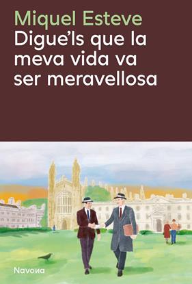 DIGUE'LS QUE LA MEVA VIDA VA SER MERAVELLOSA | 9788410180475 | ESTEVE VALLDEPÉREZ, MIQUEL