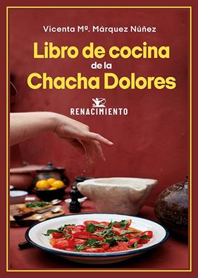 LIBRO DE COCINA DE LA CHACHA DOLORES | 9788410148109 | MÁRQUEZ NÚÑEZ, VICENTA Mª.
