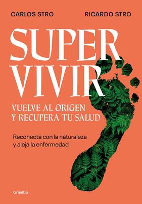 SUPERVIVIR : VUELVE AL ORIGEN Y RECUPERA TU SALUD | 9788425362194 | STRO, CARLOS ; STRO, RICARDO