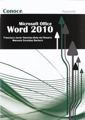 MICROSOFT OFFICE WORD 2010 | 9788428309769 | SANCHEZ-BOTE DEL ROSARIO, FRANCISCO JAVIER ; GONZALEZ BARBERO, MANUELA