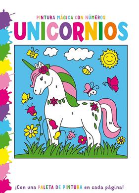 PINTURA MÁGICA CON NÚMEROS : UNICORNIOS | 9788468350141