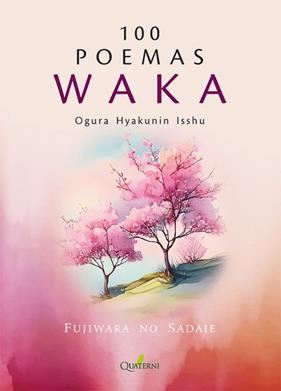 100 POEMAS WAKA : OGURA HYAKUNIN ISSHU | 9788412821659 | NO SADAIE, FUJIWARA