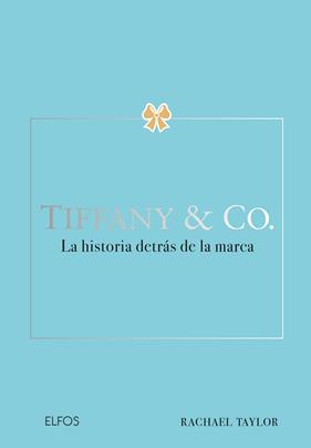 TIFFANY & CO : LA HISTORIA DESTRAS DE LA MARCA | 9788410268630 | TAYLOR, RACHAEL