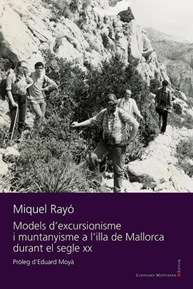 MODELS D’EXCURSIONISME I MUNTANYISME A L'ILLA DE MALLORCA DURANT EL SEGLE XX | 9791388258107 | RAYÓ, MIQUEL