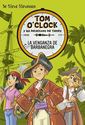 TOM O'CLOCK 4 LA VENGANZA DE BARBANEGRA | 9788424661502 | SIR STEVENSON, STEVE