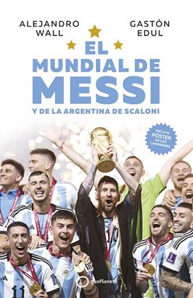 MUNDIAL DE MESSI Y DE LA ARGENTINA DE SCALONI, EL | 9788408273714 | WALL, ALEJANDRO ; EDUL, GASTÓN