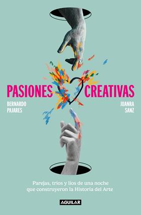 PASIONES CREATIVAS | 9788403523296 | SANZ, JUANRA ; PAJARES, BERNARDO