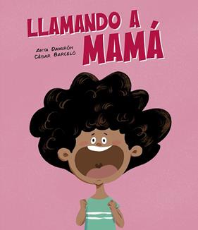LLAMANDO A MAMÁ | 9788419607836 | DAMIRÓN, ANYA ; BARCELÓ, CÉSAR 