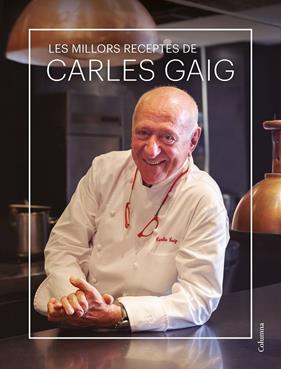 MILLORS RECEPTES DE CARLES GAIG, LES | 9788466431712 | GAIG, CARLES