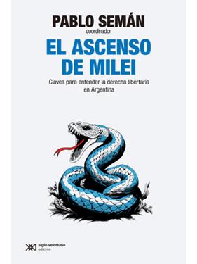 ASCENSO DE MILEI, EL | 9788432320972 | SEMAN, PABLO