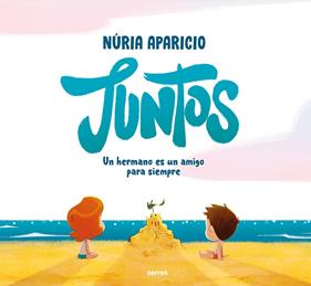 JUNTOS : UN HERMANO ES UN AMIGO PARA SIEMPRE | 9788427241886 | APARICIO, NÚRIA