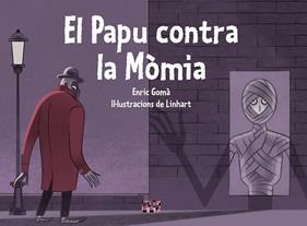 PAPU CONTRA LA MÒMIA, EL | 9788491914037 | GOMÀ I RIBAS, ENRIC ; LINHART