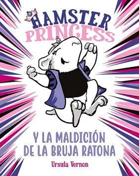 HAMSTER PRINCESS Y LA MALDICION DE LA BRUJA RATONA | 9788417671860 | VERNON, URSULA