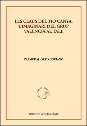 CLAUS DEL TIO CANYA : L'IMAGINARI DEL GRUP VALENCIÀ AL TALL | 9788491337171 | ORTIZ SORIANO, TREMEDAL