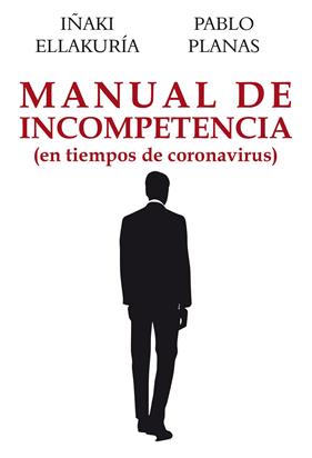 MANUAL DE INCOMPETENCIA EN TIEMPOS DE CORONAVIRUS | 9788412237115 | ELLAKURIA, IÑAKI ; PLANAS, PABLO