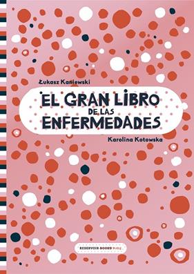 GRAN LIBRO DE LAS ENFERMEDADES | 9788417511999 | KANIEWSKI, LUKASZ ; KOTOWSKA, KAROLINA