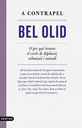 A CONTRAPEL O PERQUE TRENCAR EL CERCLE DE DEPILACIO, SUBMISSIO I AUTOODI  | 9788497103039 | OLID, BEL