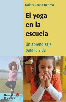 YOGA EN LA ESCUELA, EL | 9788418615641 | GARCIA DEBESA, DOLORS