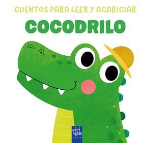 CUENTOS PARA LEER Y ACARICIAR : COCODRILO | 9788408312062