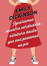 IMANT : EMILY DICKINSON IGNORAMOS NUESTRA VERDADERA ESTATURA HASTA QUE NOS PONEMOS EN PIE | 8437012673960