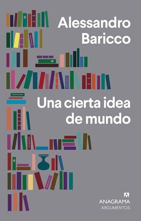 UNA CIERTA IDEA DEL MUNDO | 9788433964472 | BARICCO, ALESSANDRO