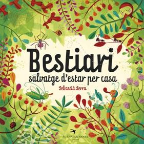 BESTIARI SALVATGE D'ESTAR PER CASA | 9788494562440 | SERRA, SEBASTIA