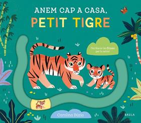 ANEM CAP A CASA, PETIT TIGRE | 9788447949083 | BÚZIO, CAROLINA