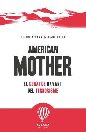 AMERICAN MOTHER : EL CORAJE FRENTE AL TERRORISMO | 9791399180114 | MCCANN, COLUM ; FOLEY, DIANE