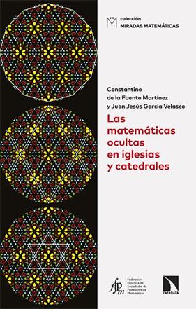 MATEMÁTICAS OCULTAS EN IGLESIAS Y CATEDRALES, LAS | 9788410674158 | FUENTE MARTÍNEZ, CONSTANTINO DE LA ; GARCÍA VELASCO, JUAN JESÚS