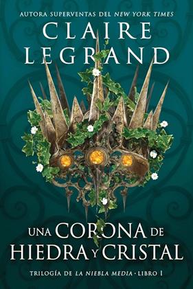 UNA CORONA DE HIEDRA Y CRISTAL | 9788419266040 | LEGRAND, CLAIRE