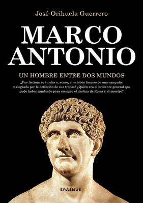 MARCO ANTONIO, UN HOMBRE ENTRE DOS MUNDOS | 9788415462330 | ORIHUELA GUERRERO, JOSÉ
