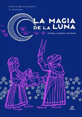 MAGIA DE LA LUNA, LA | 9788466242318 | DOUGLAS SCOTTI DI VIGOLENO, IPPOLITA