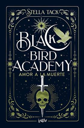 BLACK BIRD ACADEMY 3 : AMOR A LA MUERTE | 9788410399044 | TACK, STELLA