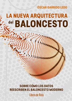 NUEVA ARQUITECTURA DEL BALONCESTO, LA | 9791387955199 | GARRIDO LEDO, ÓSCAR