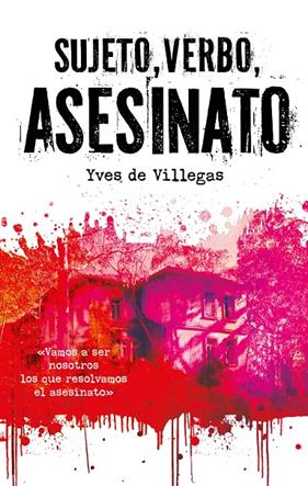 SUJETO, VERBO, ASESINATO | 9788468373966 | VILLEGAS, YVES DE
