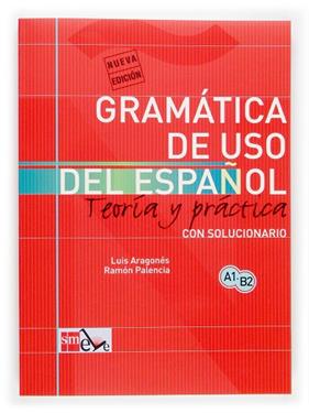 GRAMATICA DE USO DEL ESPAÑOL A1 B2 | 9788434893511 | ARAGONÉS FERNÁNDEZ, LUIS/PALENCIA DEL BURGO, RAMÓN