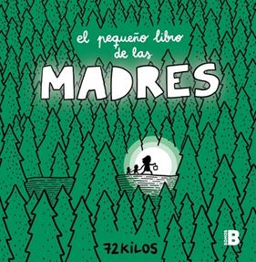 PEQUEÑO LIBRO DE LAS MADRES, EL | 9788466681117 | 72 KILOS