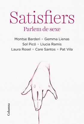SATISFIERS | 9788466428712 | BARDERI, MONTSE ; LIENAS, GEMMA ; PICÓ, SOL ; RAMIS, LLUCIA ; ROSEL, LAURA ; SANTOS, CARE ;VILA, PAT