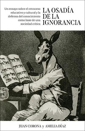 OSADÍA DE LA IGNORANCIA, LA | 9788498756074 | CORONA RAMÓN, JUAN FRANCISCO ; DÍAZ ÁLVAREZ, AMELIA